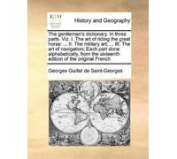 Georges Guillet The Gentleman's Dictionary. in Three Parts. Viz. I. (Tascabile)