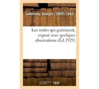 Georges Lakhovs Les Ondes Qui Guérissent, Exposé Avec Quelques Obser (Tascabile)
