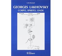 Georges Lakhovsky. Corpo, spirito, onde