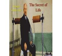 Georges Lakhovsky The Secret of Life (Tascabile)