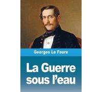 Georges Le Faure La Guerre sous l'eau (Tascabile)