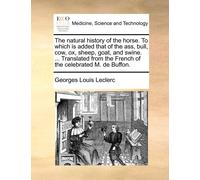 Georges Louis L The Natural History of the Horse. to Which Is Added (Tascabile)