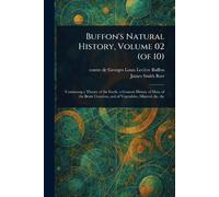 Georges Louis Leclerc Comte De Buffon J Buffon's Natural History, Vo (Tascabile)