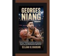 GEORGES NIANG BIOGRAPHY: Lessons of Discipline, Confidence, and Success on the Court - The Inspiring Journey of a Basketball Leader, from Iowa State Stardom to NBA Success