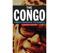 Georges Nzongola-Ntalaja The Congo from Leopold to Kabila (Tascabile)