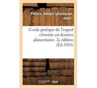 Georges Pelleri Guide Pratique de l'Expert Chimiste En Denrées Alime (Tascabile)