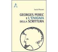 Georges Perec e l'enigma della scrittura