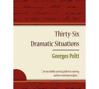 Georges Polti Polti Georges Pol 36 Dramatic Situations - Georges Pol (Tascabile)