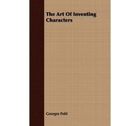 Georges Polti The Art Of Inventing Characters (Tascabile)