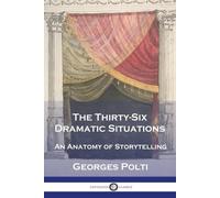 Georges Polti The Thirty-Six Dramatic Situations (Tascabile)
