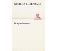 Georges Rodenbach Bruges-la-morte (Tascabile)