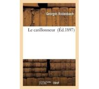 Georges Rodenbach Le Carillonneur (Tascabile) Litterature