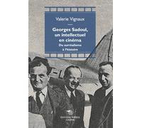 Georges Sadoul, un intellectuel en cinema. Du surréalisme à l'histoire