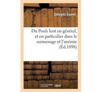 Georges Saurel Du Pouls Lent En Général, Et En Particulier Dans Le S (Tascabile)
