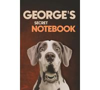 George's Secret Notebook: Dog-Themed 6x9 Ruled Journal (100 Lined Pages): A Fun Dog Lover’s Personalized Notebook with Dog-Themed Interior Pages - ... Classmates, and Fathers Named George