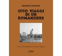 Libri Georges Simenon. Otto Viaggi Di Un Romanziere. Ediz. Illustrata