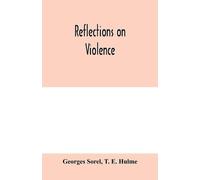 Georges Sorel T E Hulme Reflections on violence (Tascabile)