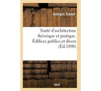 Georges Tubeuf Traité d'Architecture Théorique Et Pratique. Types de (Tascabile)