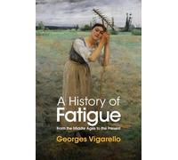 Georges Vigarello A History of Fatigue (Copertina rigida)