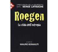 Georgescu-Roegen. La sfida dell'entropia