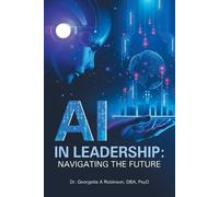 Georgetta A Robinson Dba Psyd AI in Leadership (Tascabile)