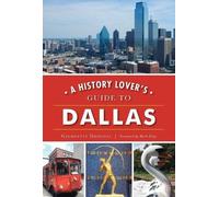 Georgette Driscoll A History Lover's Guide to Dallas (Tascabile) History & Guide