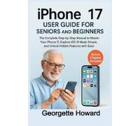 Georgette Howard iPhone 17 User Guide for Seniors and Beginners (Tascabile)