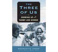 The Three of Us: Growing Up with Tammy and George by Georgette Jones