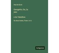 Georgette, Ou, La niec¿e du Tabellion: En deux tomes, Tome 1 et 2
