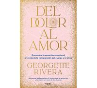 Georgette Rivera Del dolor al amor / From Pain to Love (Tascabile)