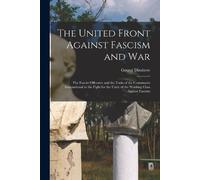Georgi 1882-194 The United Front Against Fascism and War; the Fascis (Tascabile)
