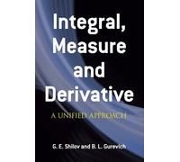 Georgi E. Shilov Richard A. Silverma Integral Measure and Derivativ (Tascabile)