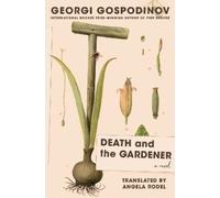 Georgi Gospodinov Death and the Gardener (Copertina rigida)