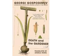 Georgi Gospodinov Death and the Gardener (Tascabile)