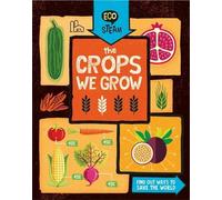 Georgia Amson-Bradshaw Eco STEAM: The Crops We Grow (Copertina rigida) Eco STEAM