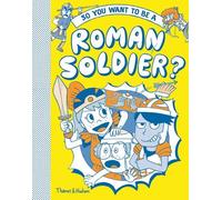Georgia Amson-Bradshaw So you want to be a Roman soldier? (Copertina rigida)
