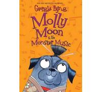 Georgia Byng Molly Moon & the Monster Music (Copertina rigida) Molly Moon