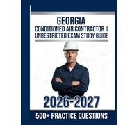 Georgia Conditioned Air Contractor II Unrestricted Exam Study Guide 2026-2027: Complete Subject Overview with 500+ Practice Items, Answer Keys, and Step-by-Step Explanations