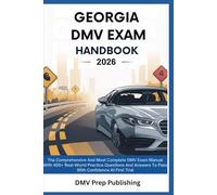 Georgia DMV Exam Handbook 2026: The Comprehensive And Most Complete DMV Exam Manual With 400+ Real-World Practice Questions And Answers To Pass With Confidence At First Trial