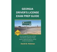 GEORGIA DRIVER’S LICENSE EXAM PREP GUIDE 2025: Pass the Georgia DDS Written and Road Tests with Ease, Includes 300+ Practice Questions, Updated Driving Laws, and Step-by-Step Licensing Guidance
