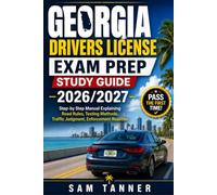 GEORGIA DRIVERS LICENSE EXAM PREP STUDY GUIDE 2026/2027: Step-by-Step Manual Explaining Road Rules, Testing Methods, Traffic Judgment, Enforcement Realities