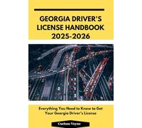 Georgia Driver's License Handbook 2025-2026: Everything You Need to Know to Get Your Georgia Driver's License