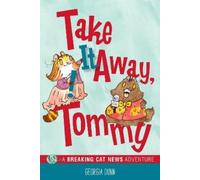 Georgia Dunn Take It Away, Tommy (Tascabile) Breaking Cat News