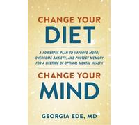 Georgia Ede Change Your Diet, Change Your Mind (Copertina rigida)
