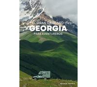 GEORGIA, EL GRAN CÁUCASO: Todo lo que necesitas para tu viaje de aventura a Georgia en camper 4x4 o autocaravana