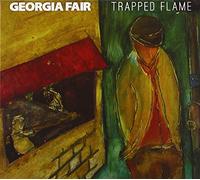 Georgia Fair - GEORGIA FAIR - TRAPPED FLAME