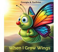 Georgia G Luchen Vasileios G Luchen When I Grow Wings (Copertina rigida)