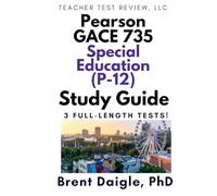 Georgia GACE Special Education General Curriculum (P-12) (735) Study Guide: Updated 3 Full-Length Practice Tests and Comprehensive Multiple-Choice ... General Curriculum (P-12) (735) Exam