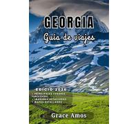 GEORGIA Guía de viajes 2026: Planifique el viaje de sus sueños a Georgia: atracciones principales, destinos hermosos y restaurantes