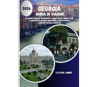 GEORGIA GUIDA DI VIAGGIO 2026: Un viaggio completo attraverso la cucina locale, consigli su SIM e connettività, soggiorni confortevoli e facili opzioni di trasporto per ogni viaggiatore